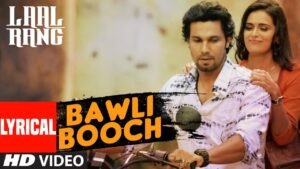 बावली बूच Bawli Booch Lyrics in Hindi from Laal Rang (2016)