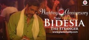 बिदेसिअ थे स्ट्रेंजर Bidesia The Stranger Lyrics in Hindi from Wedding Anniversary (2017)