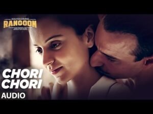 चोरी चोरी Chori Chori Lyrics in Hindi from Rangoon (2017)