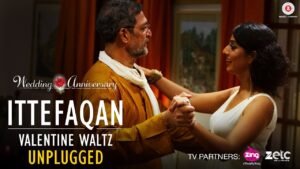 इत्तेफ़ाक़न वैलेंटाइन वाल्ट्ज Ittefaqan Valentine Waltz Lyrics in Hindi from Wedding Anniversary (2017)
