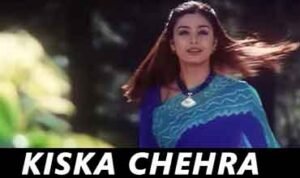किसका चेहरा Kiska Chehra Lyrics in Hindi from Tarkieb (2000)