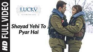 शायद यही तो प्यार है Shayad Yahi To Pyar Hai Lyrics in Hindi from Lucky No Time For Love (2005)