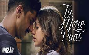 तू मेरे पास Tu Mere Paas Lyrics in Hindi from Wazir (2016)