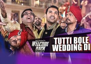 टूटी बोले वेडिंग दी Tutti Bole Wedding Di Lyrics in Hindi from Welcome Back (2015)