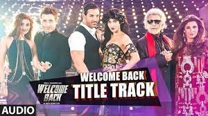 वेलकम बैक (टाइटल) Welcome Back Title Lyrics in Hindi from Welcome Back (2015)