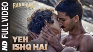 यह इश्क़ है Yeh Ishq Hai Lyrics in Hindi from Rangoon (2017)