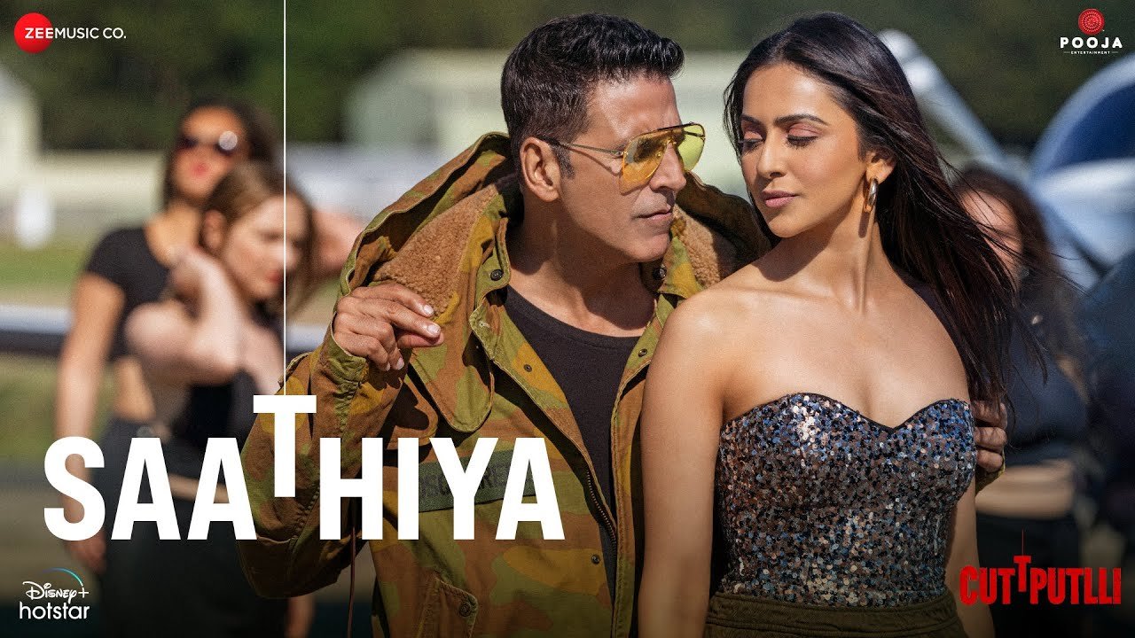 Saathiya - Cuttputlli | Akshay Kumar, Rakul Preet | Tanishk Bagchi, Zahrah S Khan & Nikhil D'Souza song lyrics in hindi and english